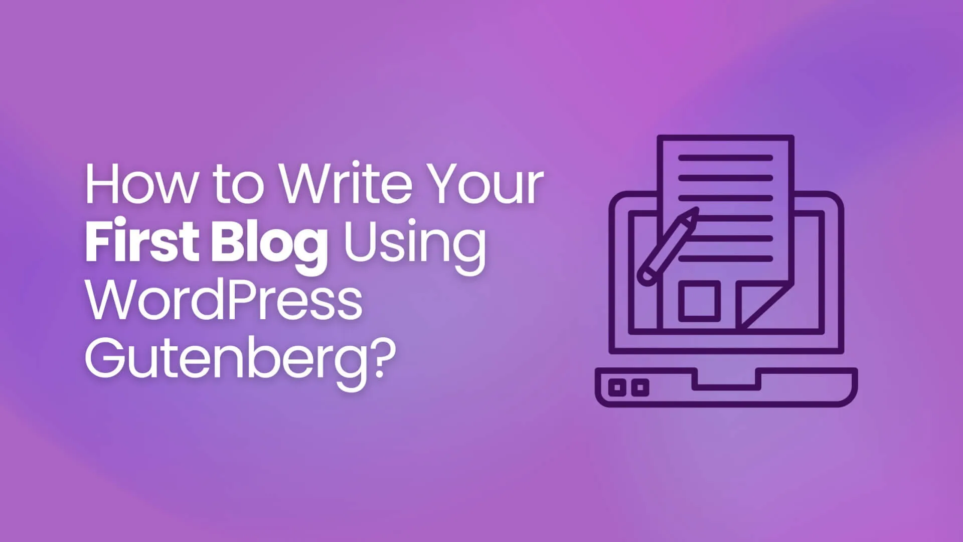 How to Write Your First Blog Post using WordPress